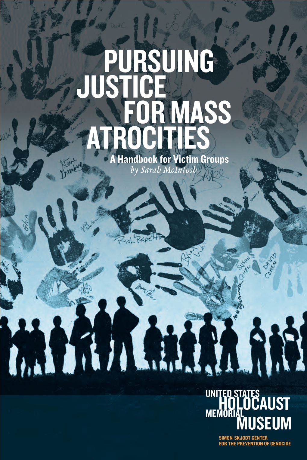 PURSUING JUSTICE for MASS ATROCITIES a Handbook for Victim Groups by Sarah Mcintosh PURSUING JUSTICE