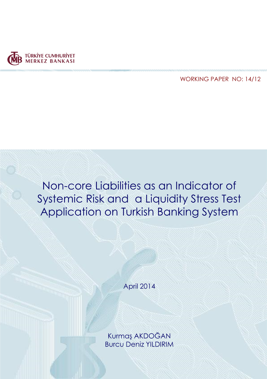 Non-Core Liabilities As an Indicator of Systemic Risk and a Liquidity Stress Test Application on Turkish Banking System