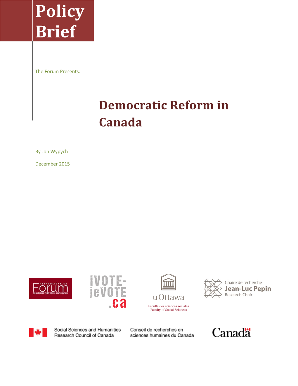 Democratic Reform in Canada", Canada 2020, Policy Paper, Online: Canada2020.Ca/Wp- Content/Uploads/2014/10/2014 Canada2020 Demreform Paperseries EN Issue-03 FINAL.Pdf