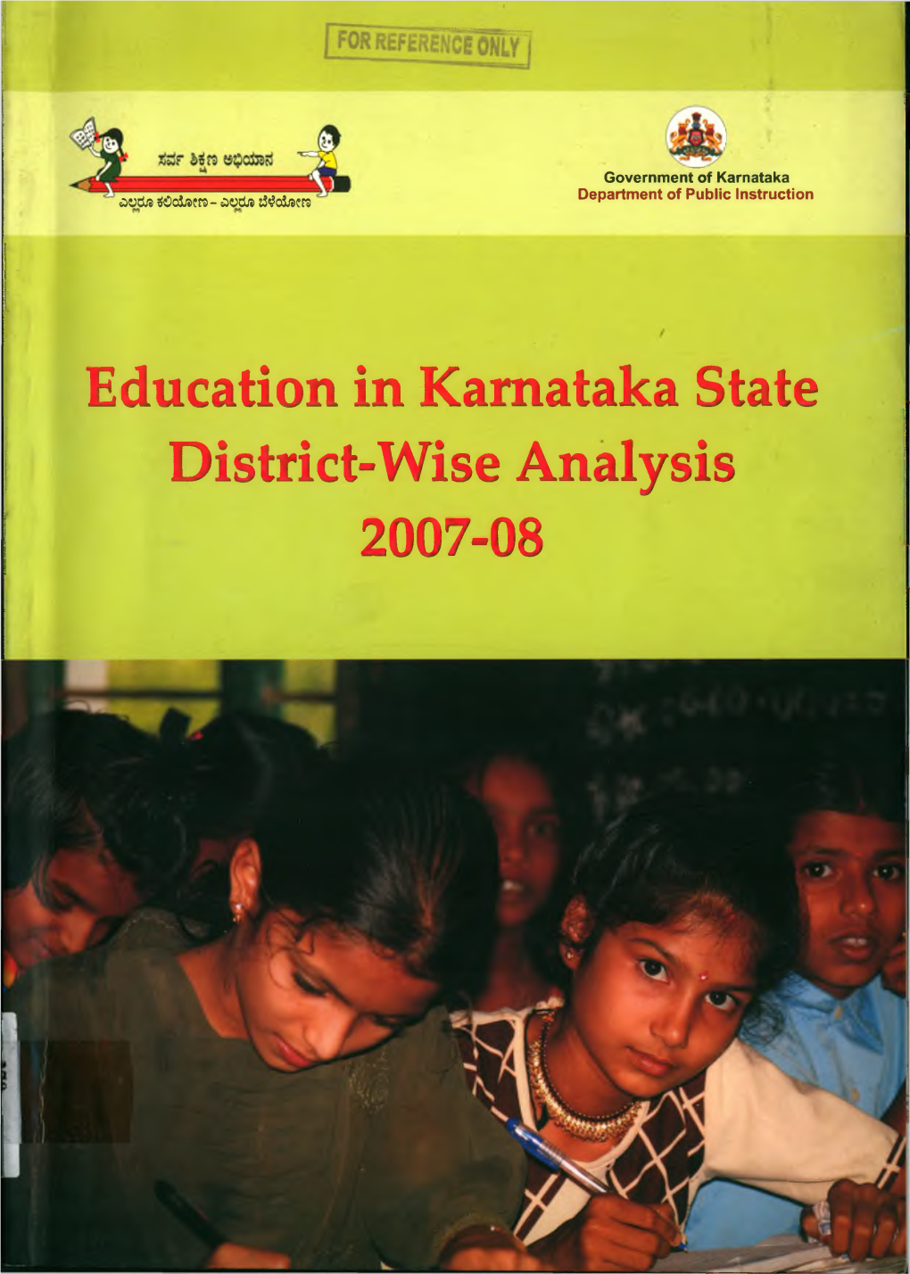 Education in Karnataka State District-Wise Analysis '; 2007-08 for REFERENCE ONLY