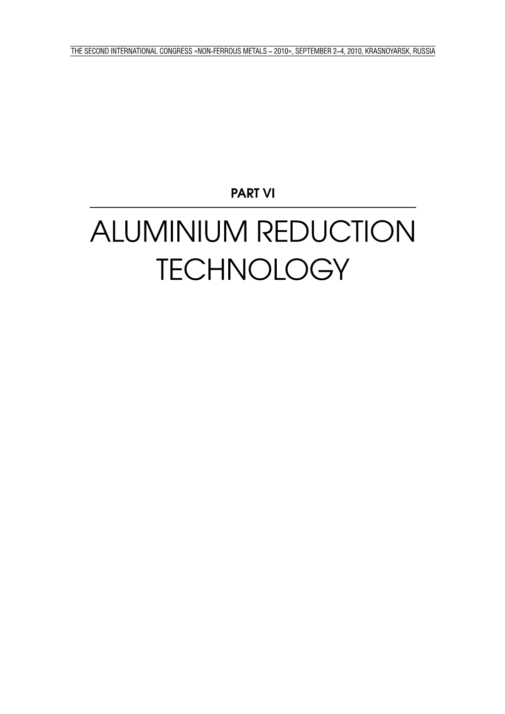 ALUMINIUM REDUCTION TECHNOLOGY the Second International Congress «Non-Ferrous Metals – 2010», September 2–4, Krasnoyarsk, Russia• Contents•