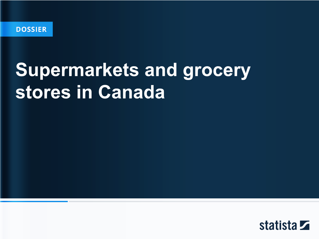 Supermarkets and Grocery Stores in Canada Supermarkets and Grocery Stores in Canada Table of Contents Market Overview