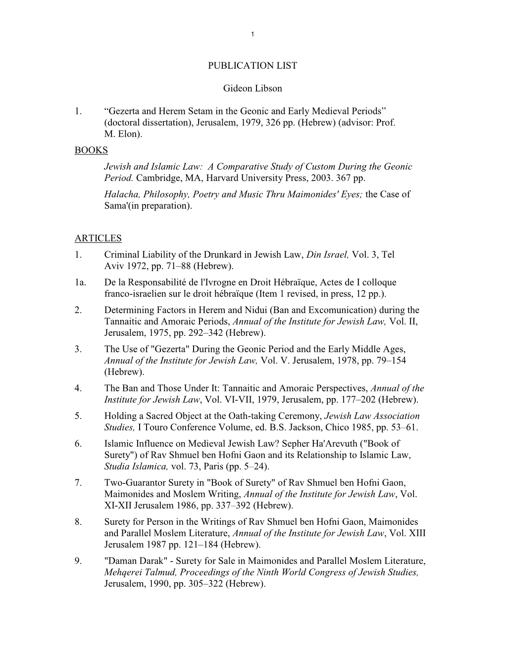 PUBLICATION LIST Gideon Libson 1. “Gezerta and Herem Setam in the Geonic and Early Medieval Periods” (Doctoral Dissertation)