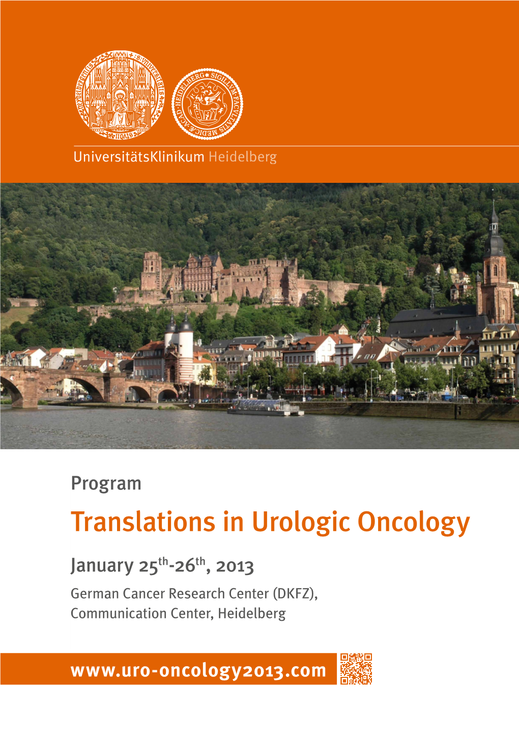 Translations in Urologic Oncology January 25Th-26Th, 2013 German Cancer Research Center (DKFZ), Communication Center, Heidelberg Introduction