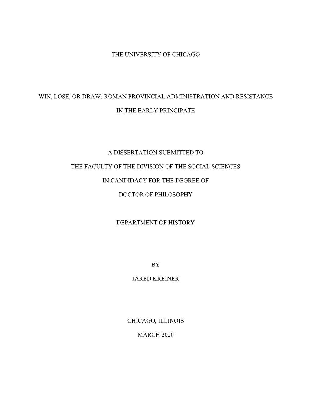 The University of Chicago Win, Lose, Or Draw: Roman Provincial Administration and Resistance in the Early Principate a Dissertat