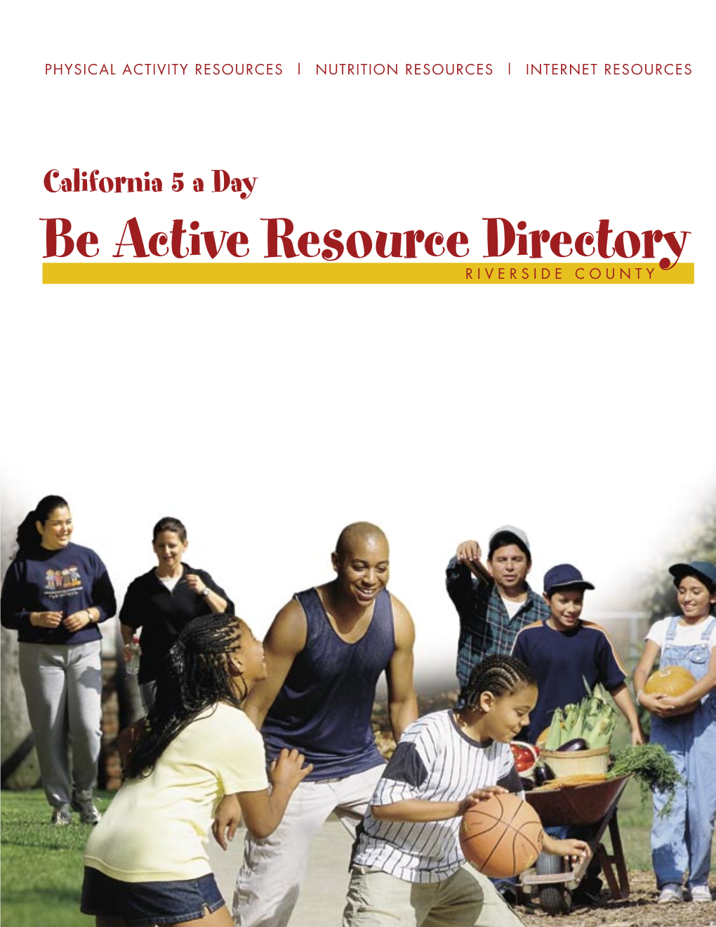 California 5 a Day Be Active Resource Directory RIVERSIDE COUNTY Acknowledgements