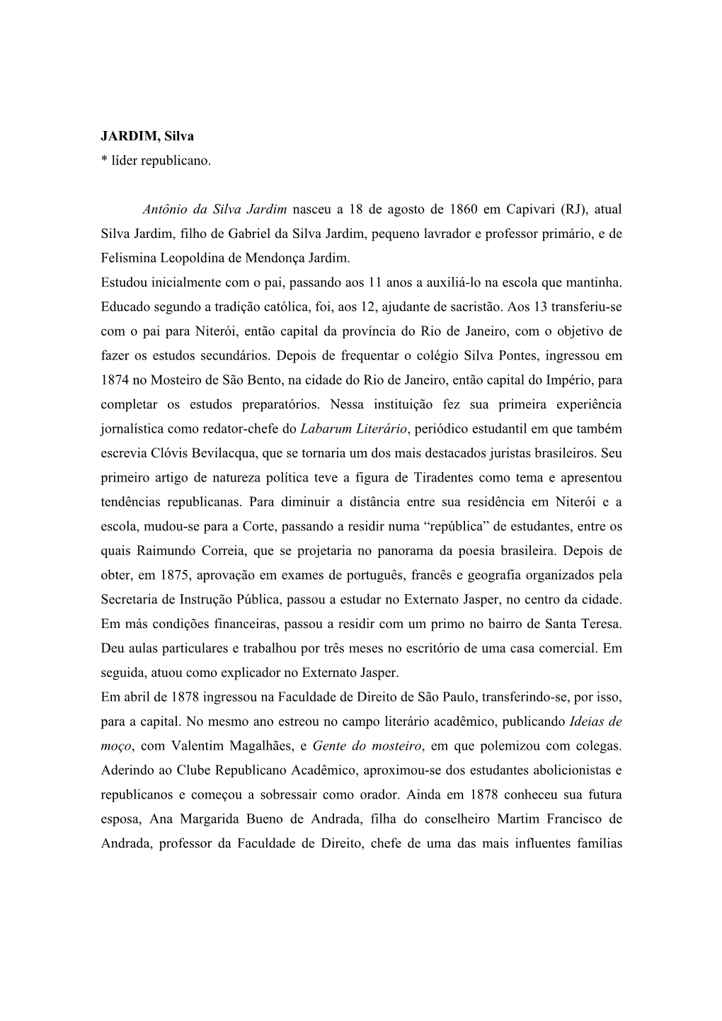 JARDIM, Silva * Líder Republicano. Antônio Da Silva Jardim Nasceu a 18 De Agosto De 1860 Em Capivari (RJ), Atual Silva Jardim