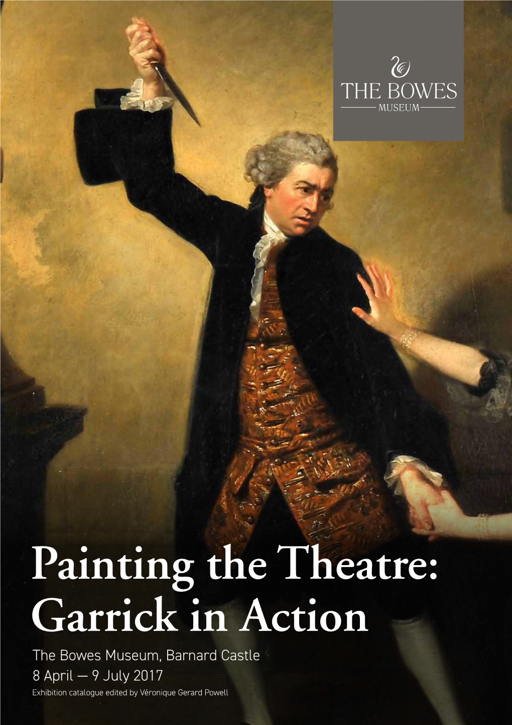 Painting the Theatre: Garrick in Action the Bowes Museum, Barnard Castle 8 April — 9 July 2017