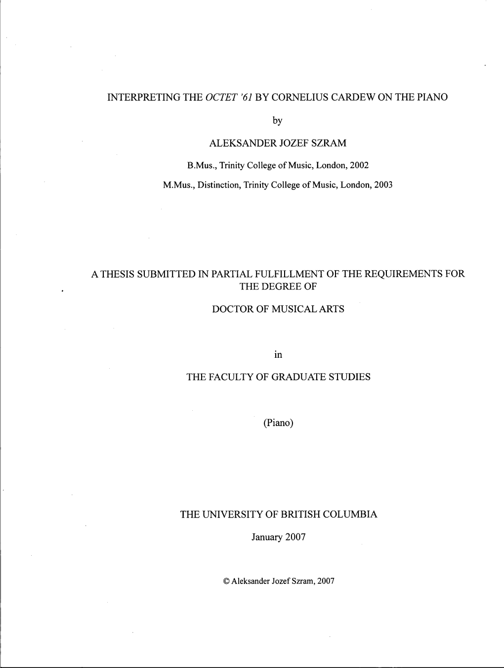 INTERPRETING the OCTET '61 by CORNELIUS CARDEW on the PIANO by ALEKSANDER JOZEF SZRAM a THESIS SUBMITTED in PARTIAL FULFILLMENT