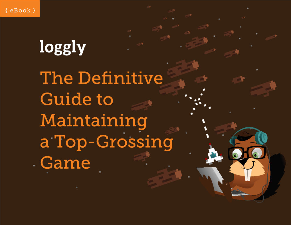 The Definitive Guide to Maintaining a Top-Grossing Game { Ebook }