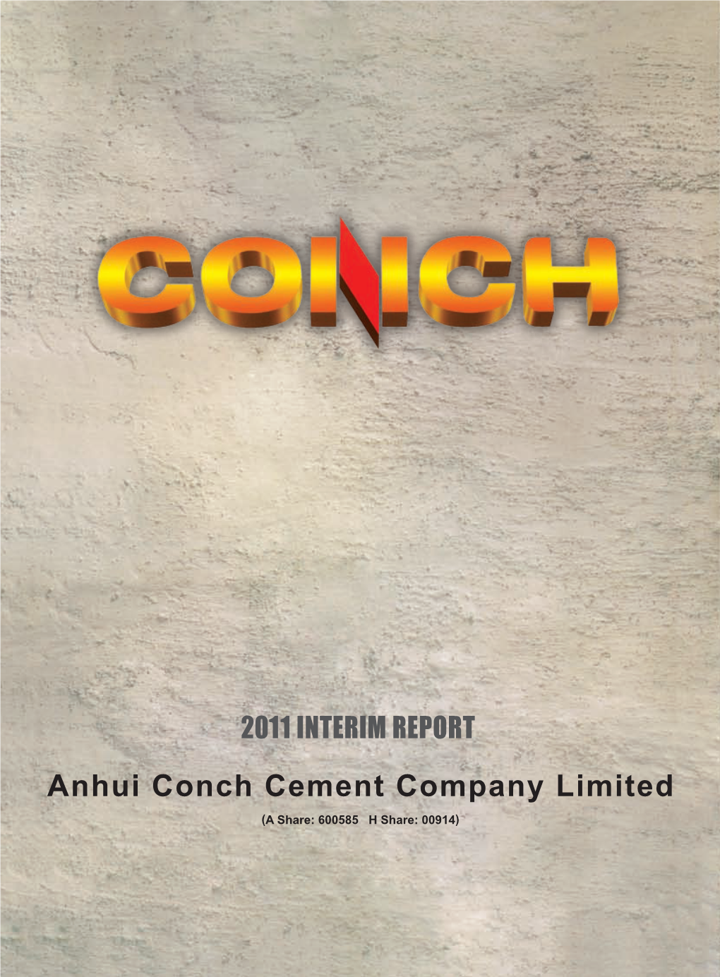 Anhui Conch Cement Company Limited 安徽海螺水泥股份有限公司 Interim Report 2011 半 年 度 報 告 )