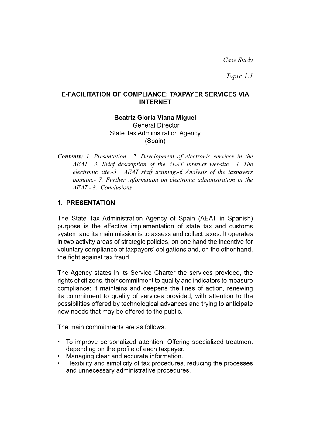 E-Facilitation of Compliance: Taxpayer Services Via Internet Beatriz Gloria Viana Miguel General Director State Tax Administrati