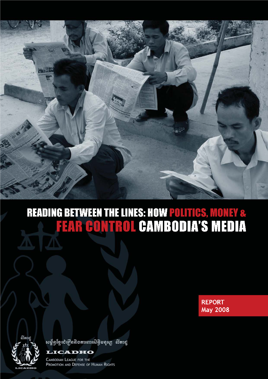 How Politics, Money & Fear Control Cambodia's Media Report 2008