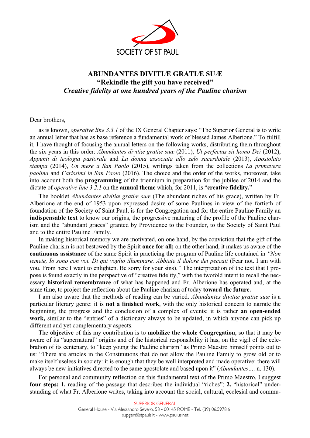 ABUNDANTES DIVITIÆ GRATIÆ SUÆ “Rekindle the Gift You Have Received” Creative Fidelity at One Hundred Years of the Pauline Charism