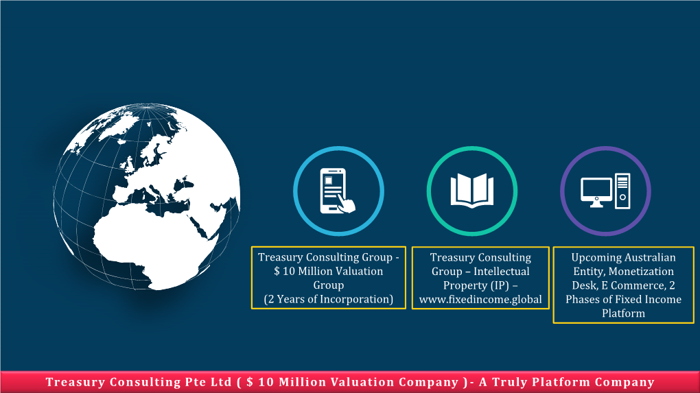 Treasury Consulting Pte Ltd ( $ 10 Million Valuation Company ) - a Truly Platform Company Treasury Consulting Pte Ltd – Treasury Desk
