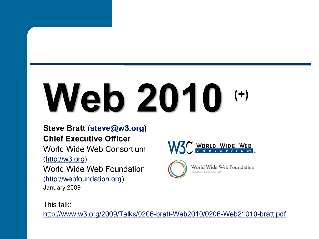 Steve Bratt (Steve@W3.Org) Chief Executive Officer World Wide Web Consortium World Wide Web Foundation