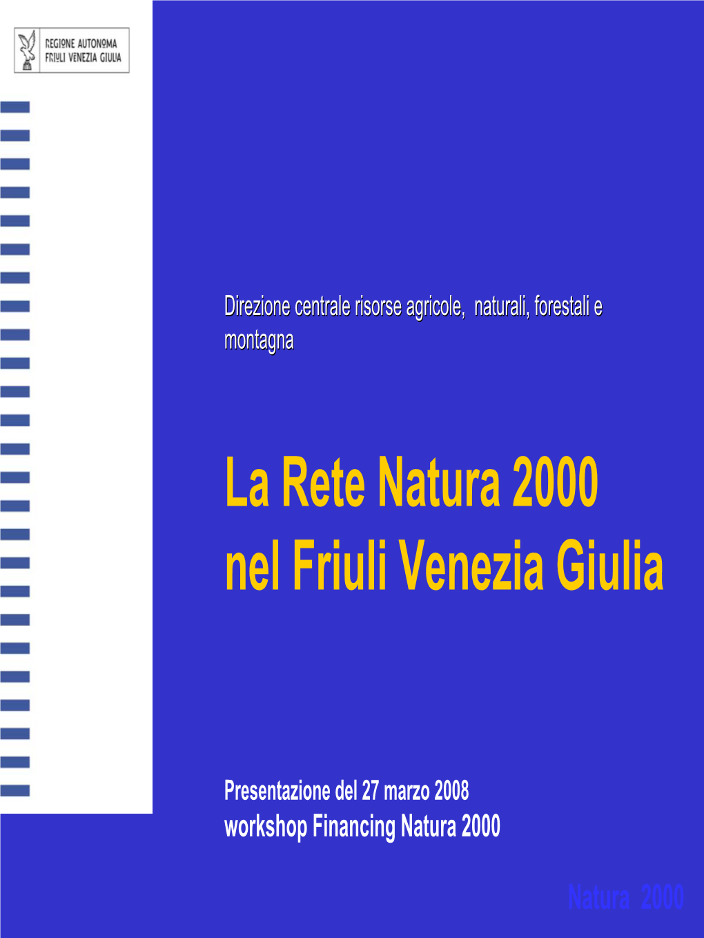 La Rete Natura 2000 in Friuli Venezia Giulia Marzo 2008