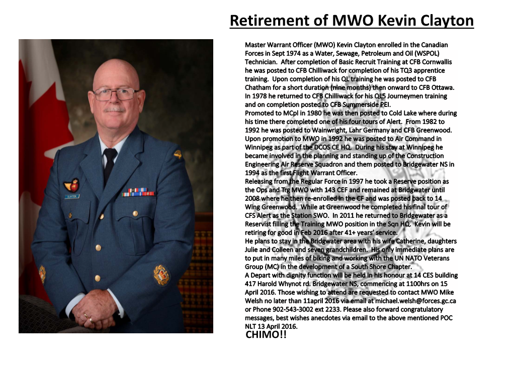 Retirement of MWO Kevin Clayton Master Warrant Officer (MWO) Kevin Clayton Enrolled in the Canadian Forces in Sept 1974 As a Wa