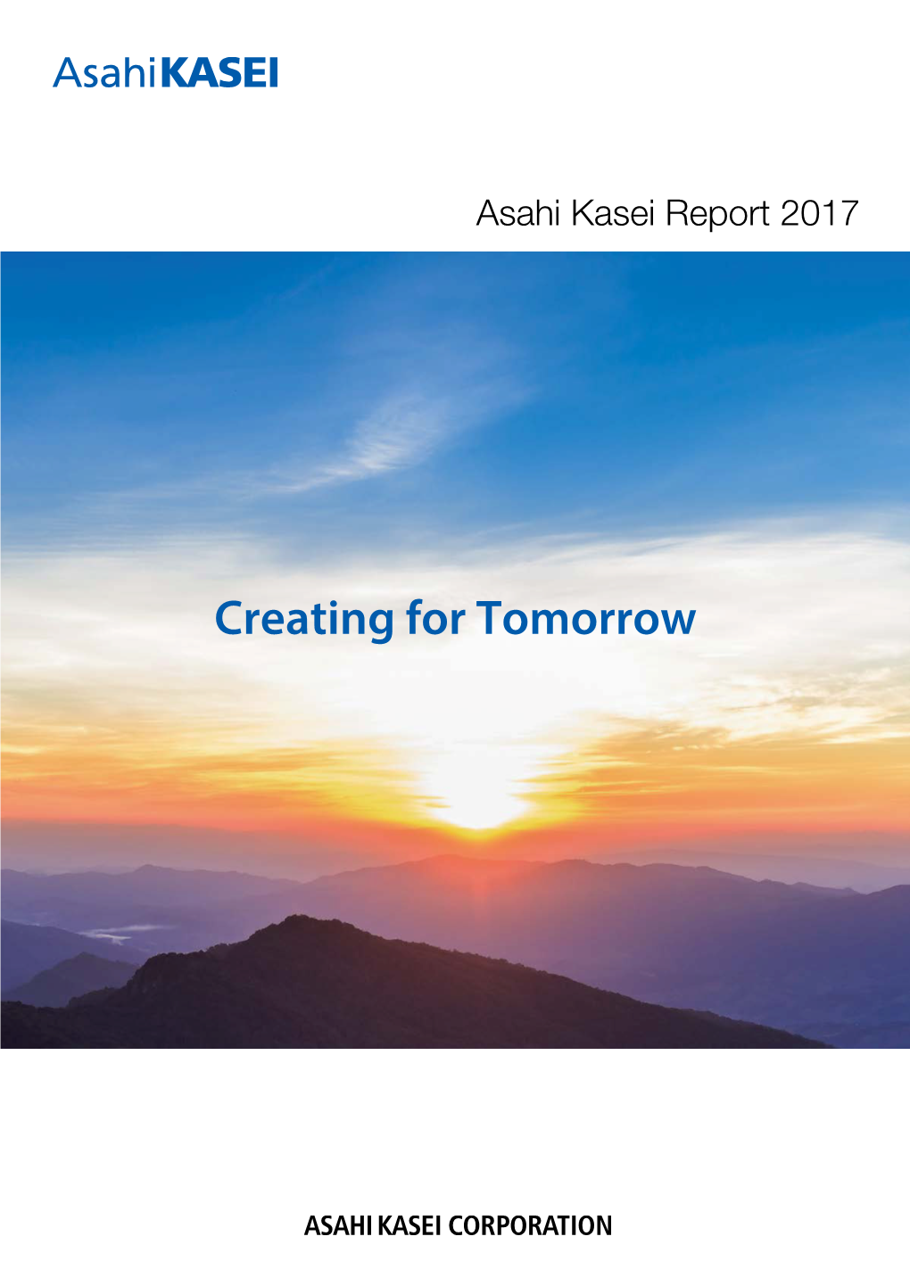 Asahi Kasei Report 2017 Group Mission We, the Asahi Kasei Group, Contribute to Life and Living for People Around the World