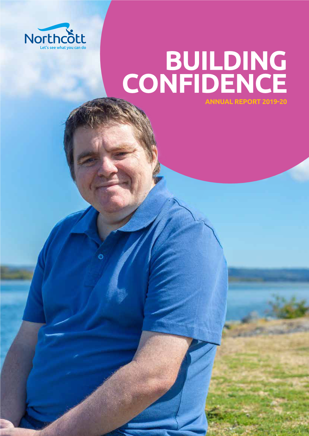 BUILDING CONFIDENCE ANNUAL REPORT 2019-20 a Whole New Level of Confidence
