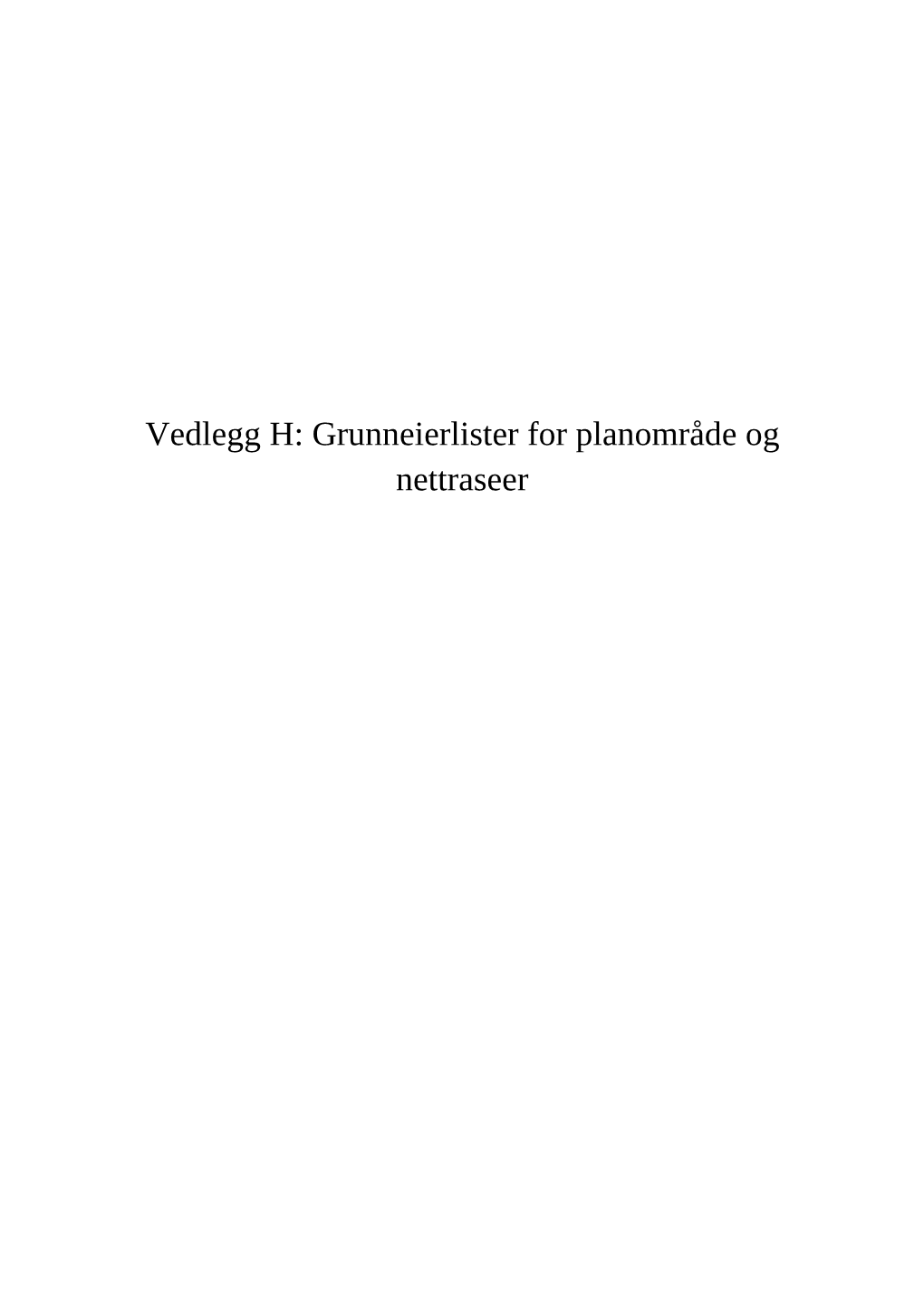 Vedlegg H: Grunneierlister for Planområde Og Nettraseer R Mm" ,» """"»: .272 , W5 \