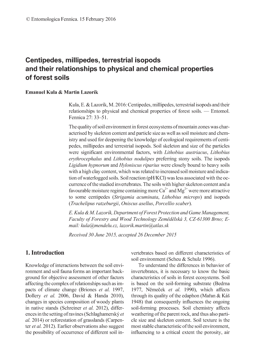 Centipedes, Millipedes, Terrestrial Isopods and Their Relationships to Physical and Chemical Properties of Forest Soils