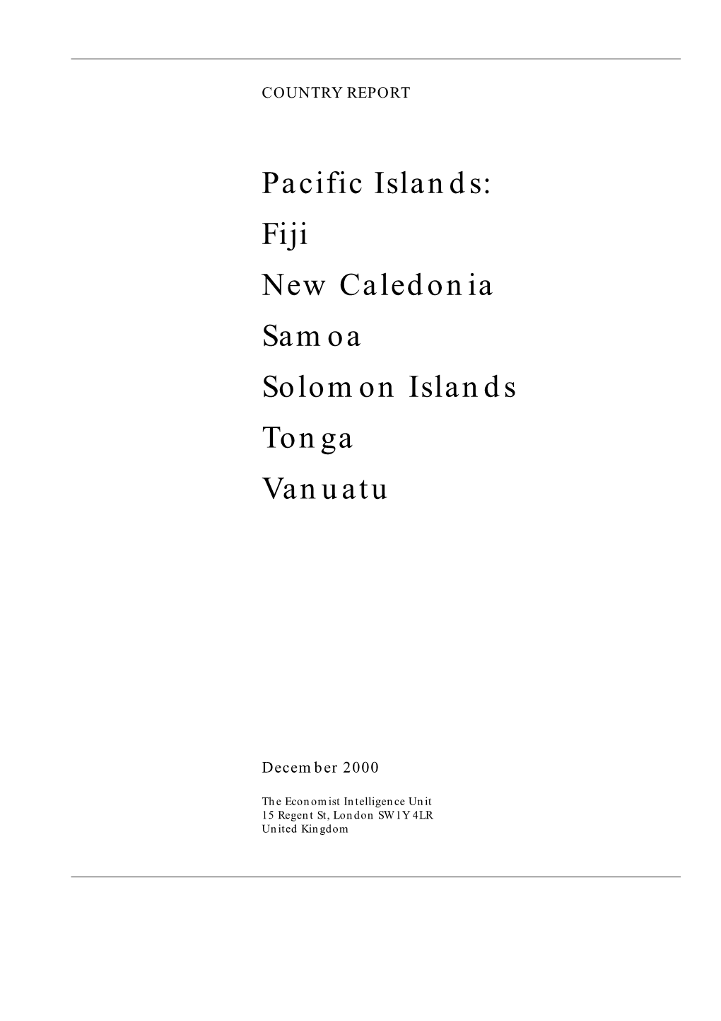 Fiji New Caledonia Samoa Solomon Islands Tonga Vanuatu