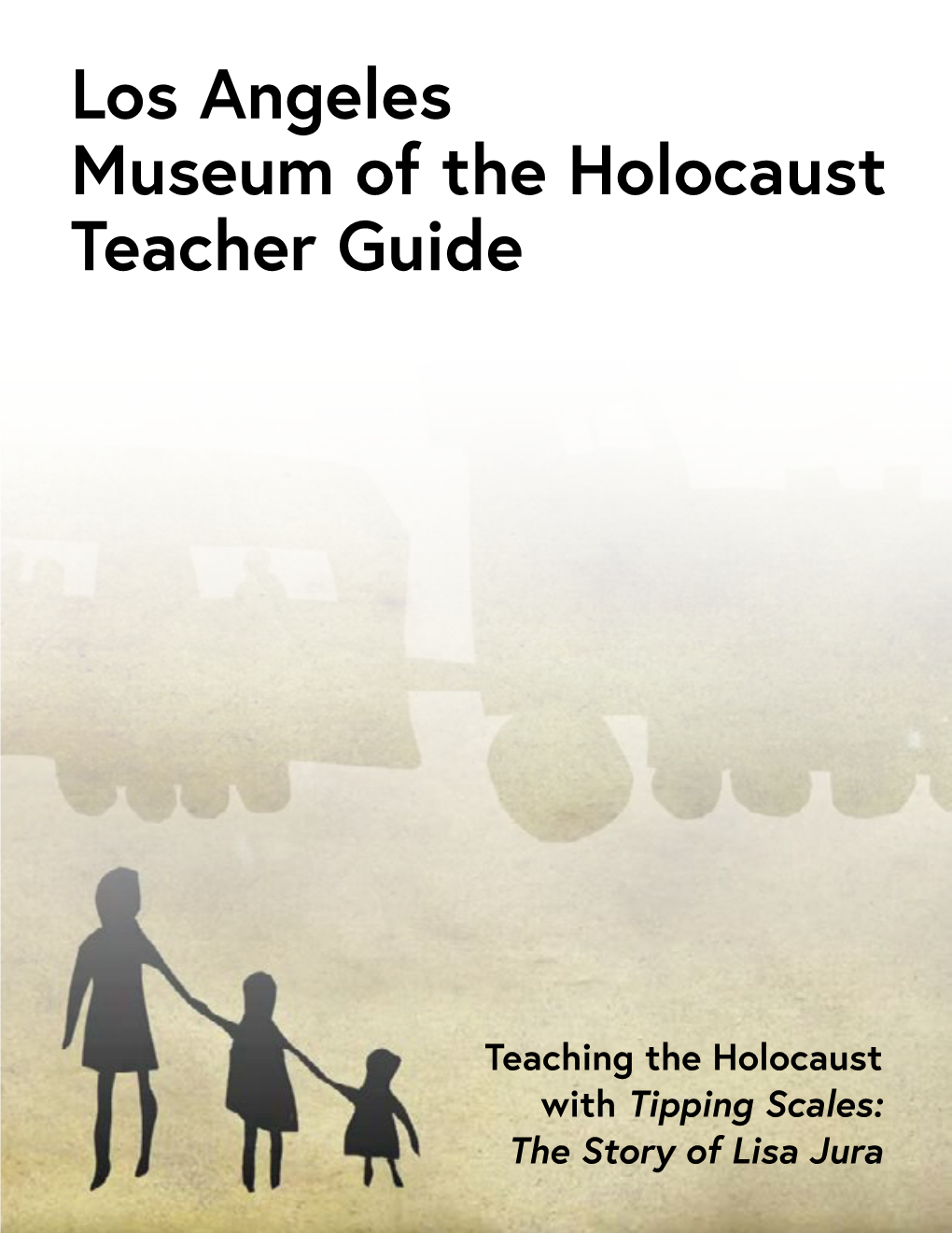 Los Angeles Museum of the Holocaust Teacher Guide
