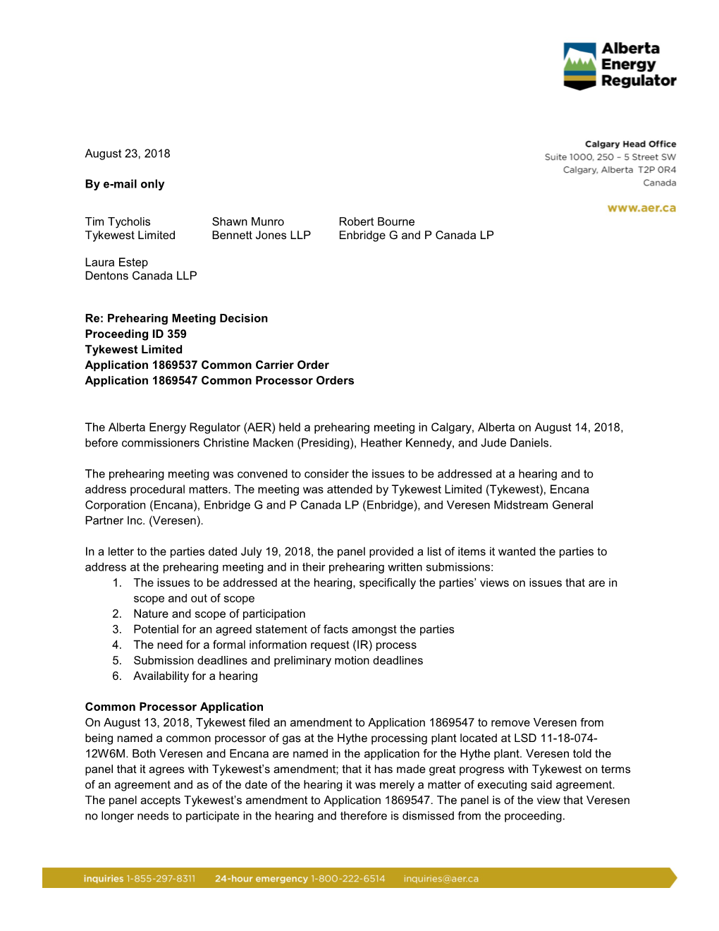 August 23, 2018 by E-Mail Only Tim Tycholis Shawn Munro Robert Bourne Tykewest Limited Bennett Jones LLP Enbridge G And