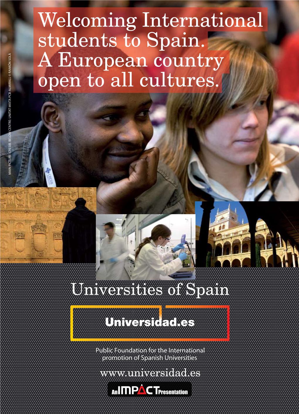 Alliance 4 Universities 4 Spanish Leading Universities Alliance Four U! for Study and Research in Europe