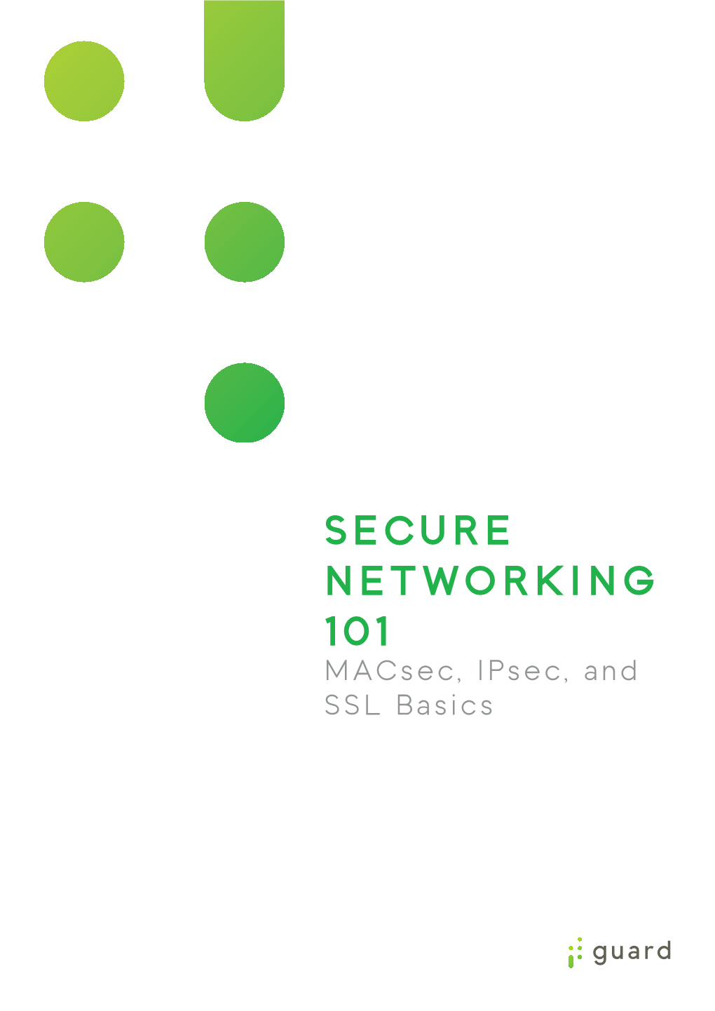 SECURE NETWORKING 101 Macsec, Ipsec, and SSL Basics 2