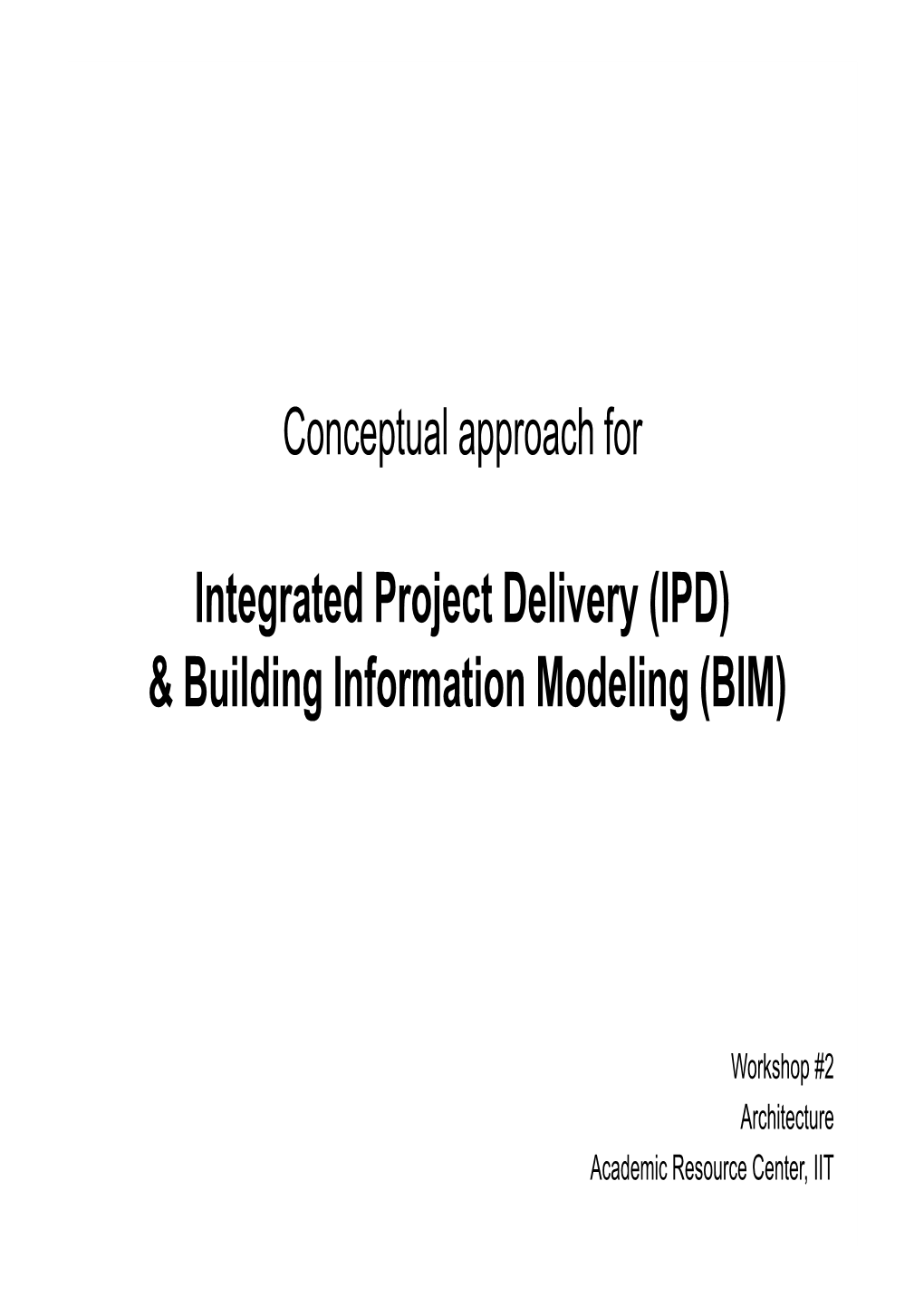 Integrated Project Delivery (IPD) & Building Information Modeling (BIM)