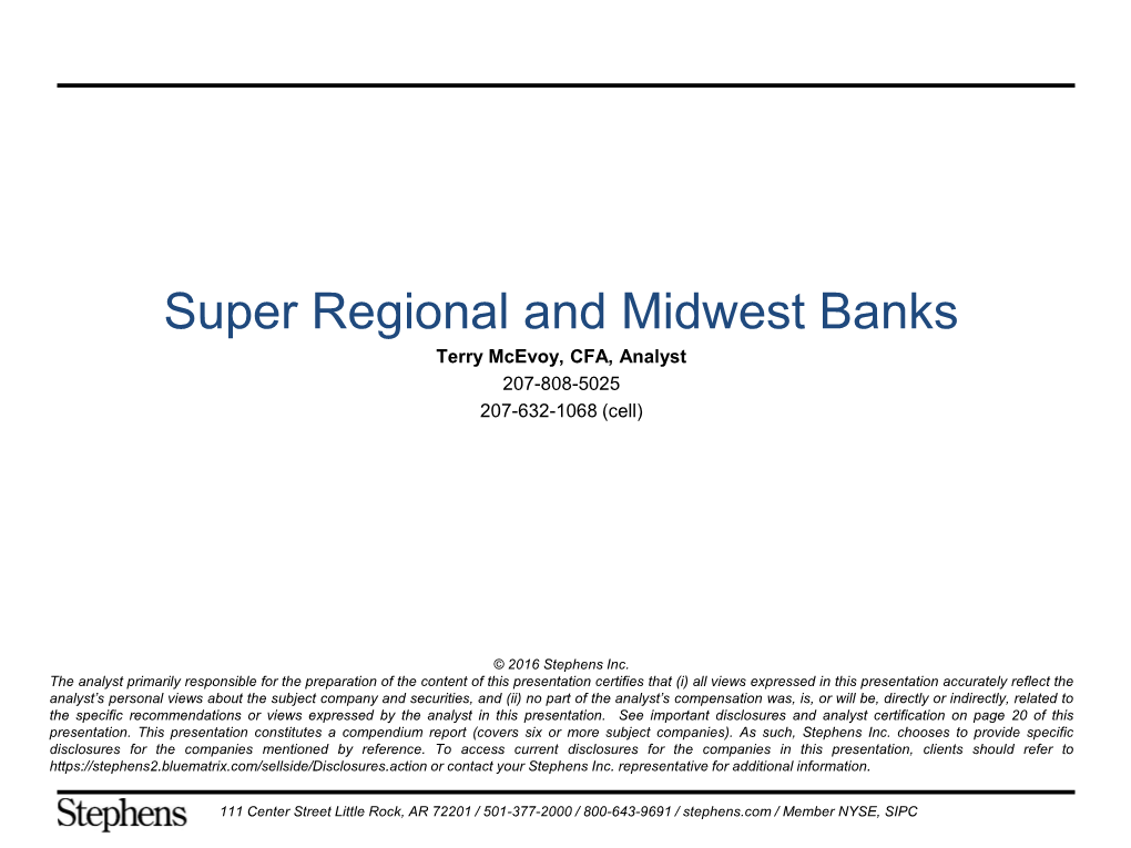Super Regional and Midwest Banks Terry Mcevoy, CFA, Analyst 207-808-5025 207-632-1068 (Cell)