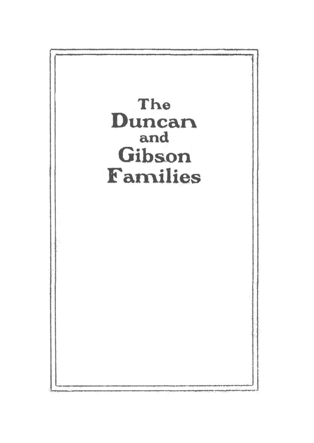 Duncan and Gibson Families the DUNCAN and GIBSON FAMILIES H