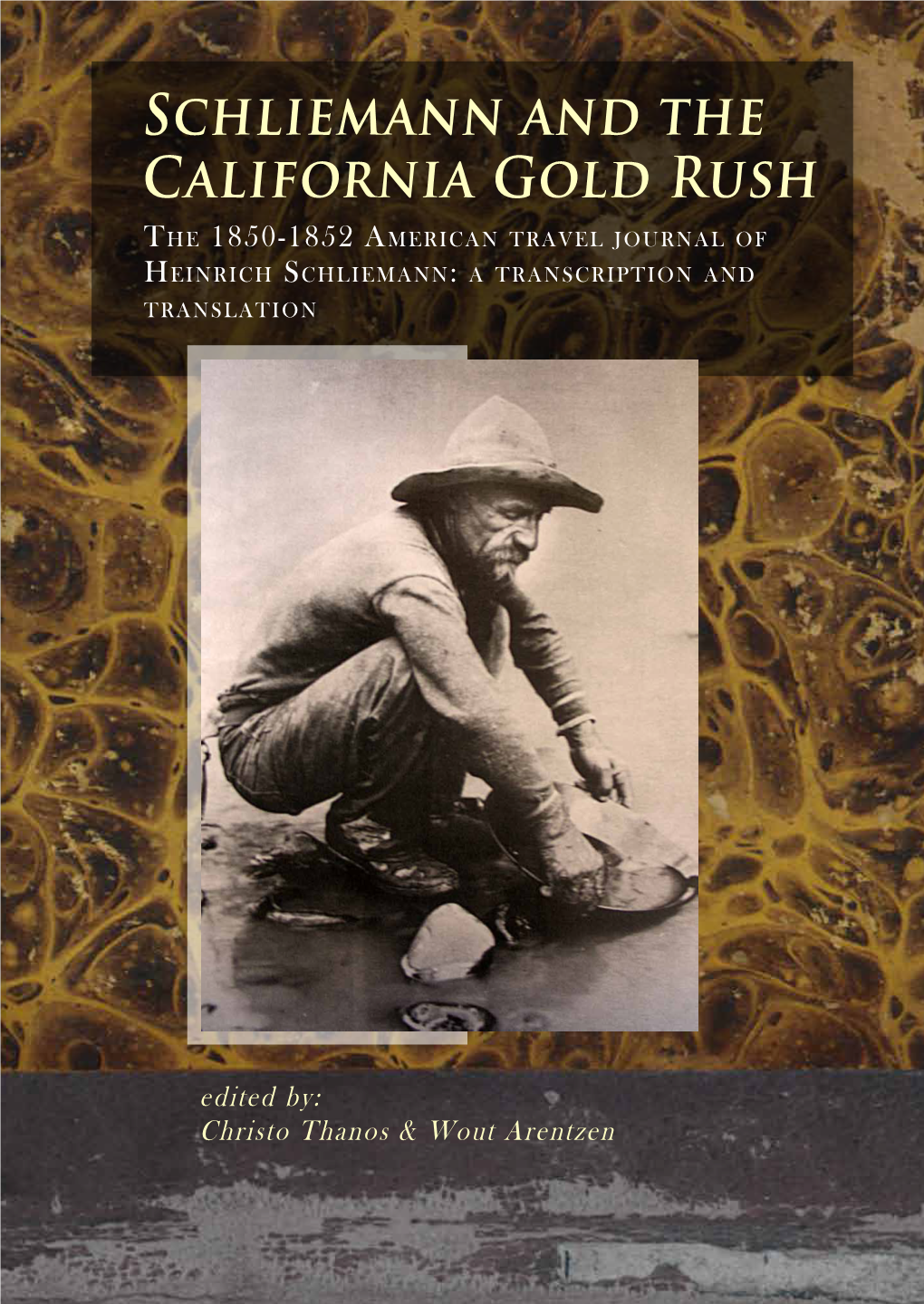 Schliemann and the California Gold Rush T Zen S in This Second Part of the Schliemann Diaries We Follow Heinrich & California Gold Rush