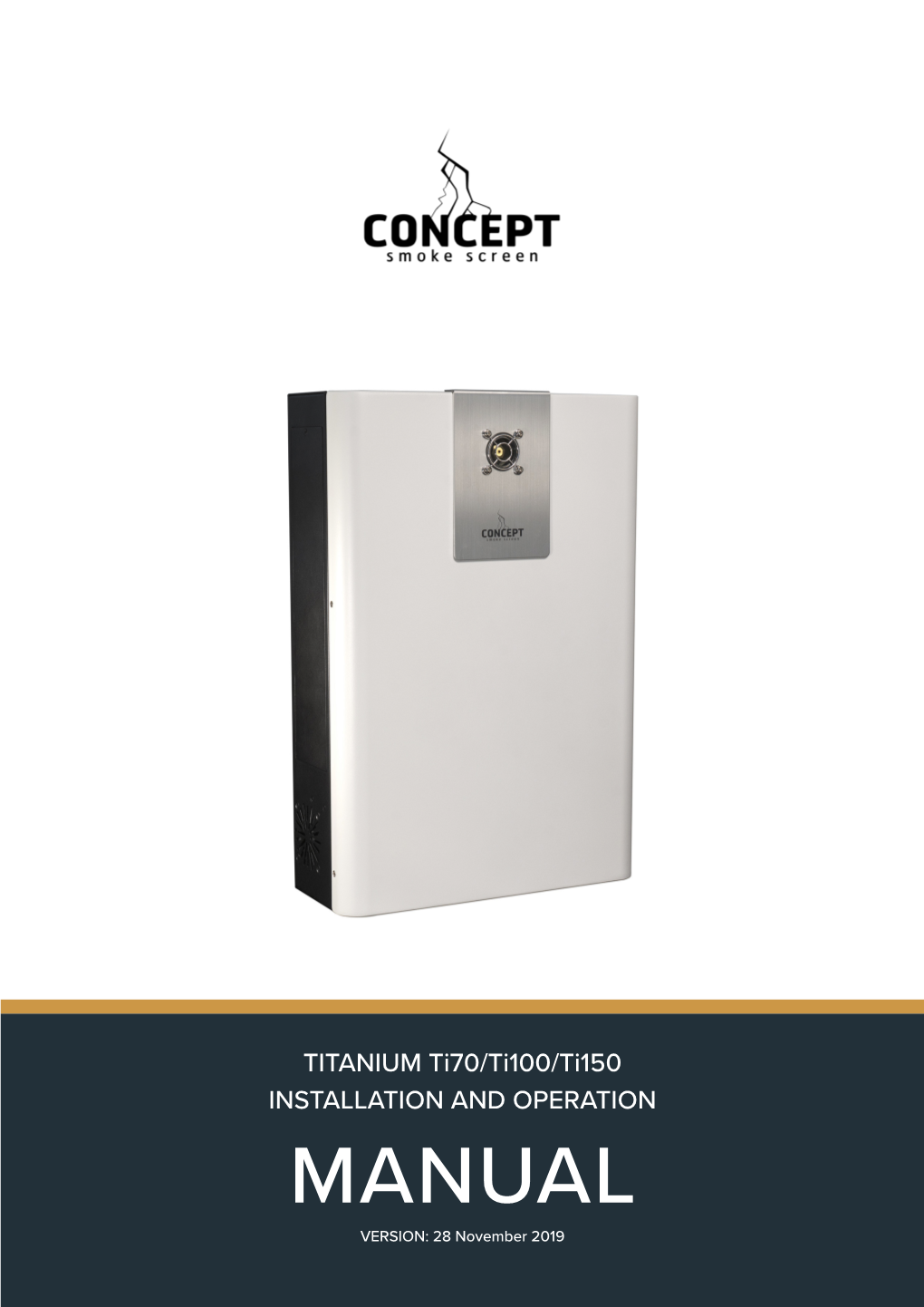 MANUAL VERSION: 28 November 2019 Thank You for Purchasing a Concept Smoke Screen Titanium System
