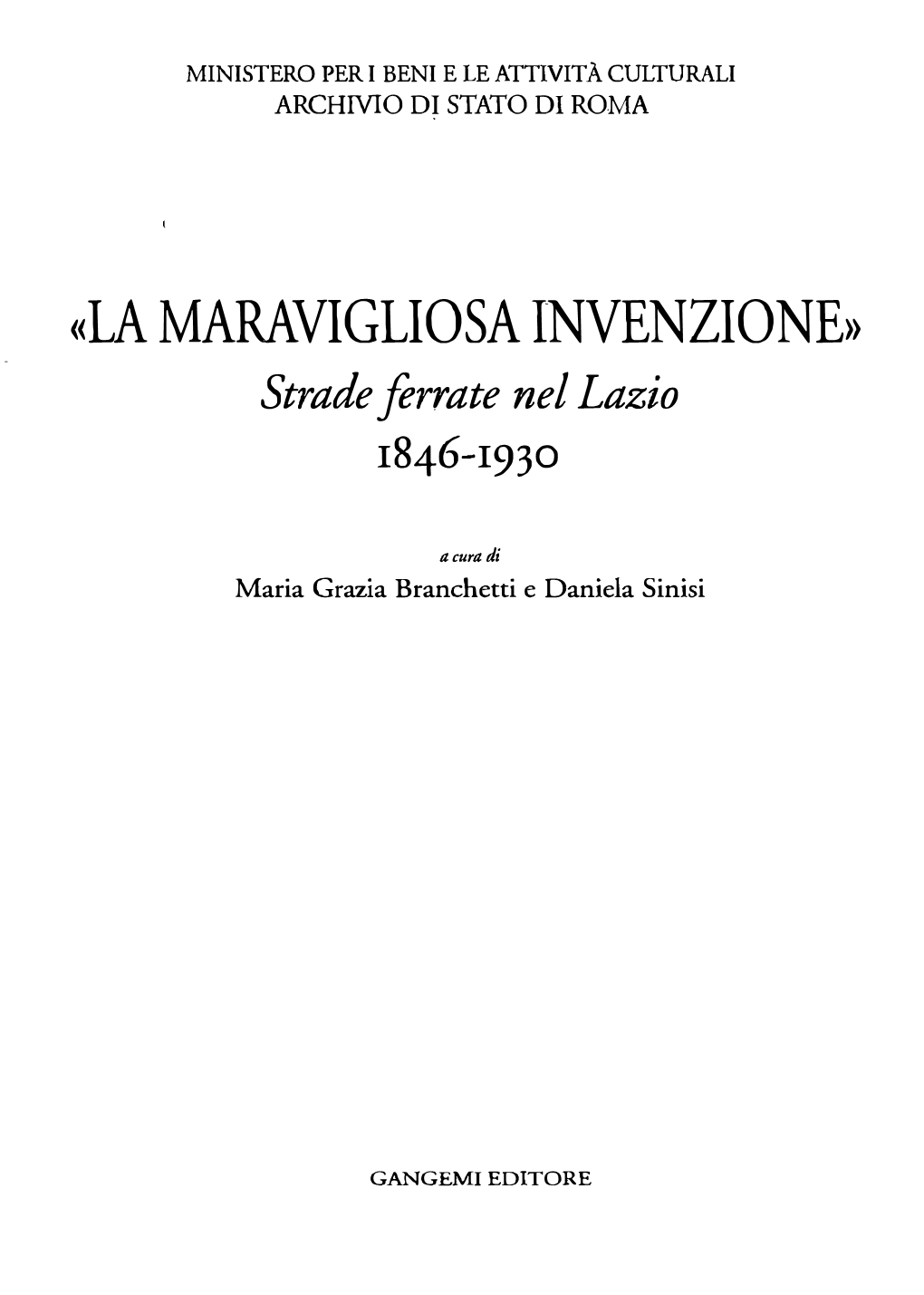 LA MARAVIGLIOSA INVENZIONE. Strade Ferrate Nel Lazio. 1846-1930