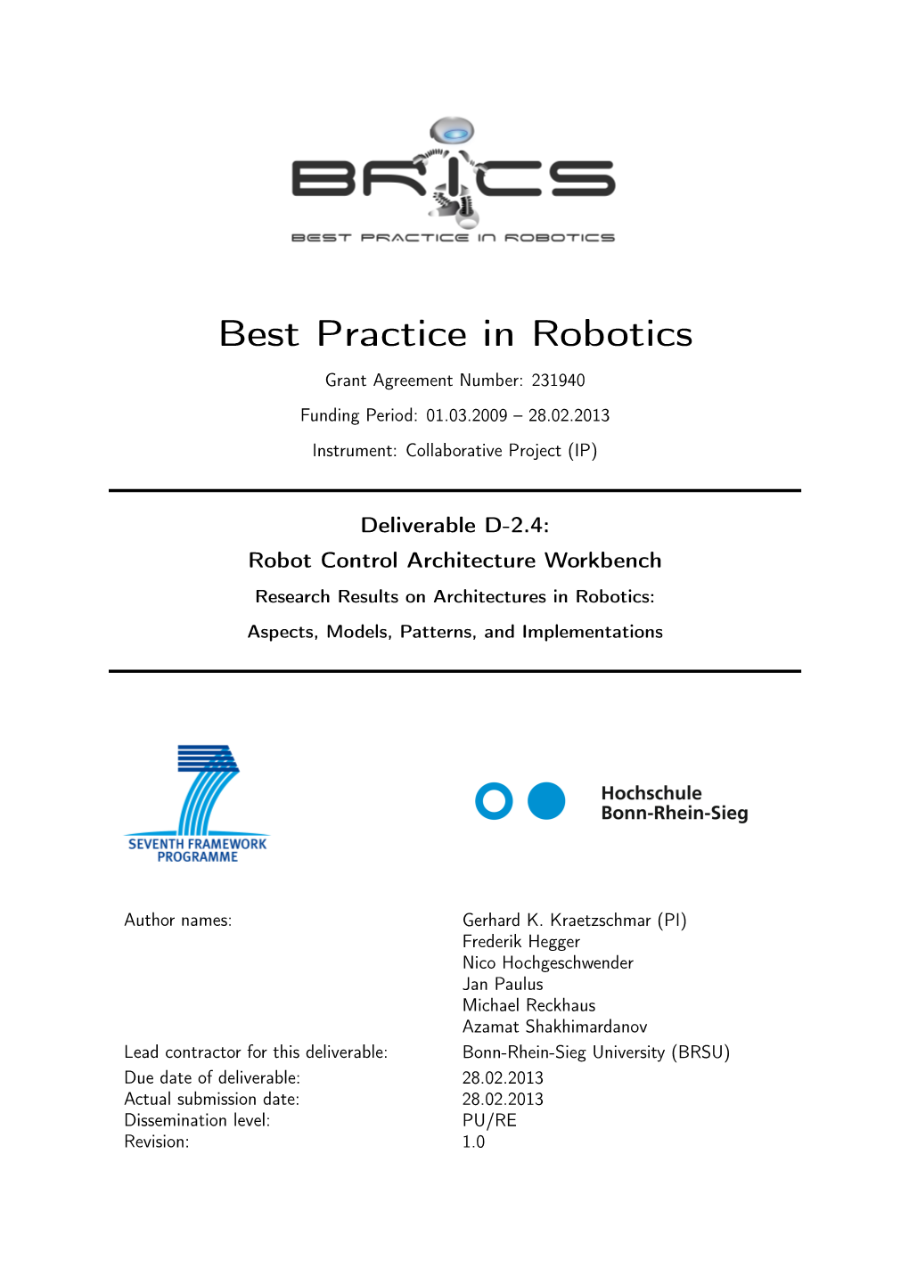 Best Practice in Robotics Grant Agreement Number: 231940 Funding Period: 01.03.2009 – 28.02.2013 Instrument: Collaborative Project (IP)