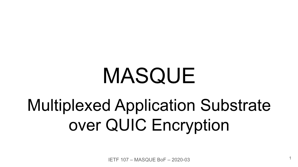 MASQUE Multiplexed Application Substrate Over QUIC Encryption