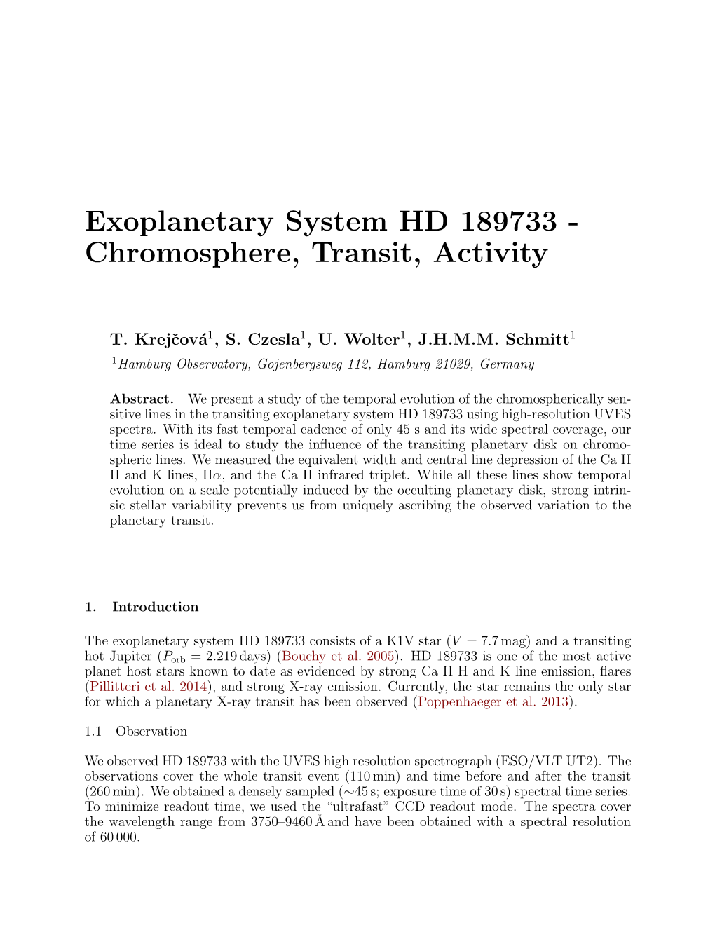 Exoplanetary System HD 189733 - Chromosphere, Transit, Activity