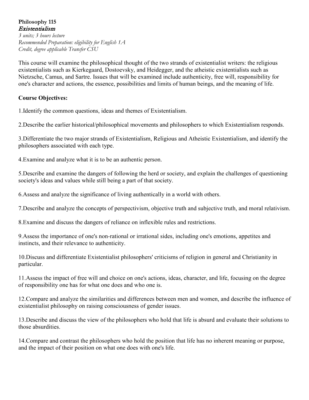 Philosophy 115 Existentialism 3 Units; 3 Hours Lecture Recommended Preparation: Eligibility for English 1A Credit, Degree Applicable Transfer CSU