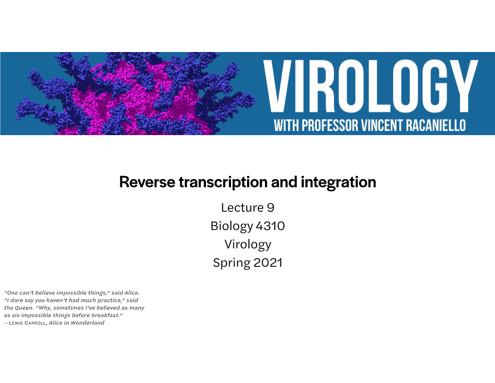 Reverse Transcription and Integration Lecture 9 Biology 4310 Virology Spring 2021