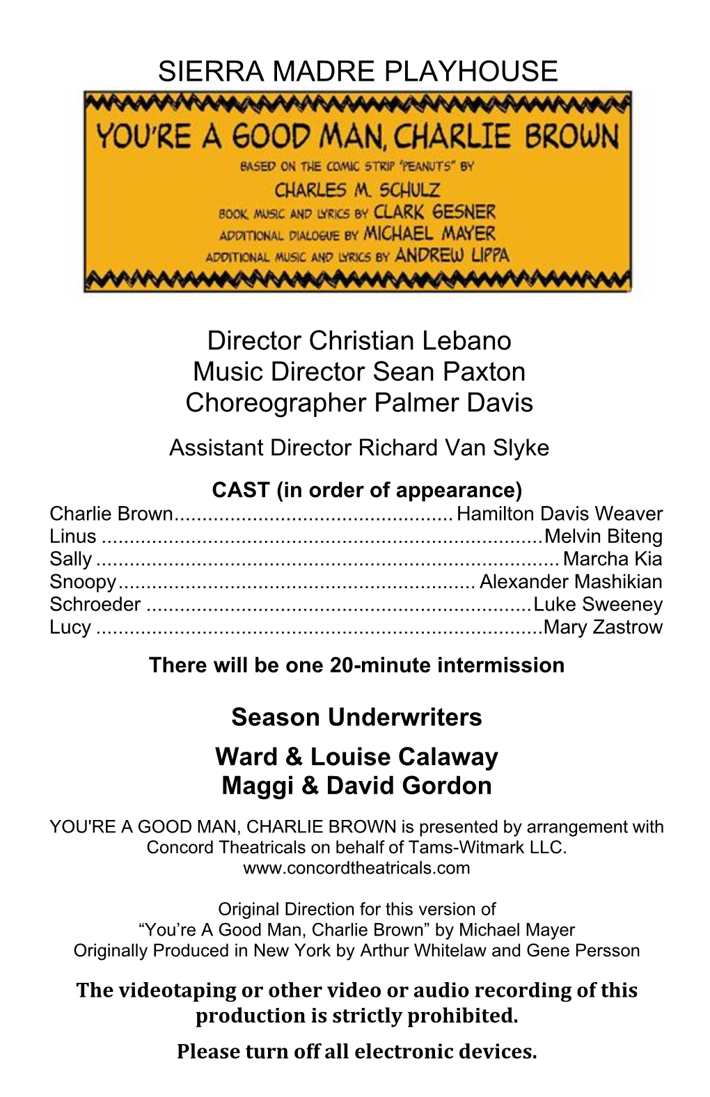 Director Christian Lebano Music Director Sean Paxton Choreographer Palmer Davis Assistant Director Richard Van Slyke CAST (In Order of Appearance) Charlie Brown