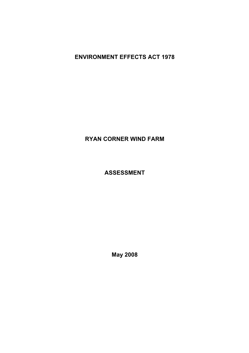 ENVIRONMENT EFFECTS ACT 1978 RYAN CORNER WIND FARM ASSESSMENT May 2008