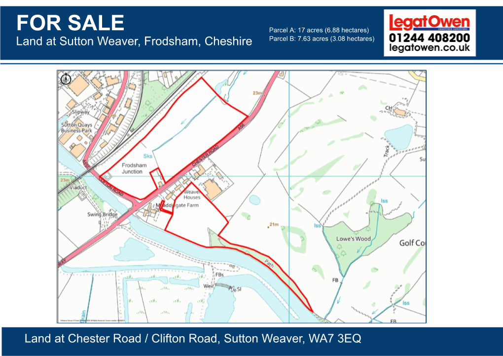 FOR SALE Parcel A: 17 Acres (6.88 Hectares) Land at Suttonfor Weaver, SALE Frodsham, by INFORMAL Cheshire Tenderparcel B: 7.63 Acres (3.08 Hectares)