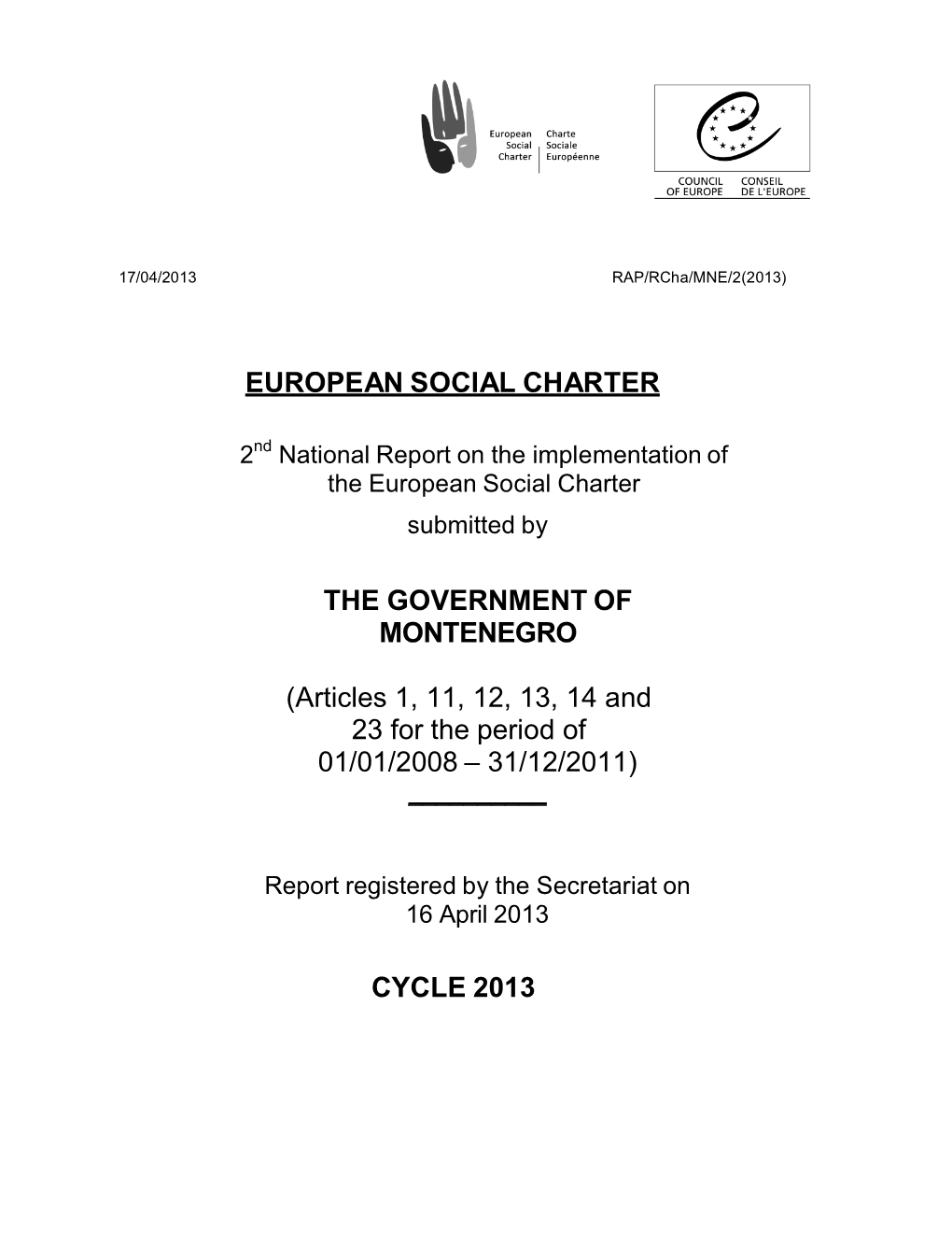 EUROPEAN SOCIAL CHARTER the GOVERNMENT of MONTENEGRO (Articles 1, 11, 12, 13, 14 and 23 for the Period of 01/01/2008 – 31/12/2