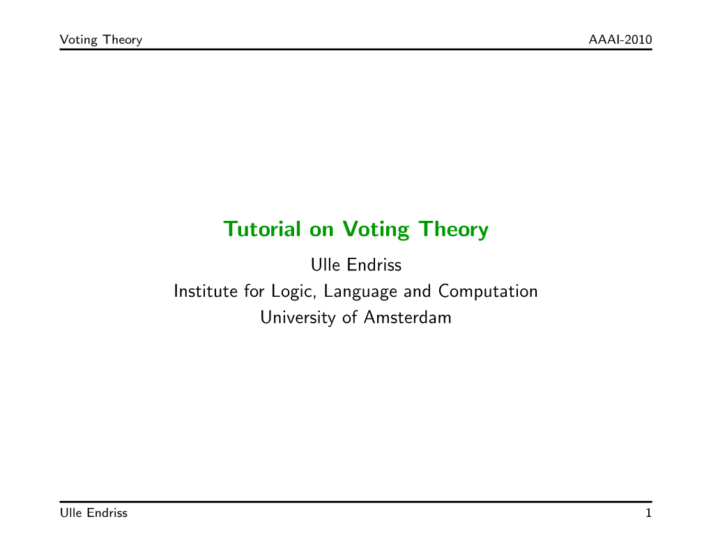 Tutorial on Voting Theory Ulle Endriss Institute for Logic, Language and Computation University of Amsterdam