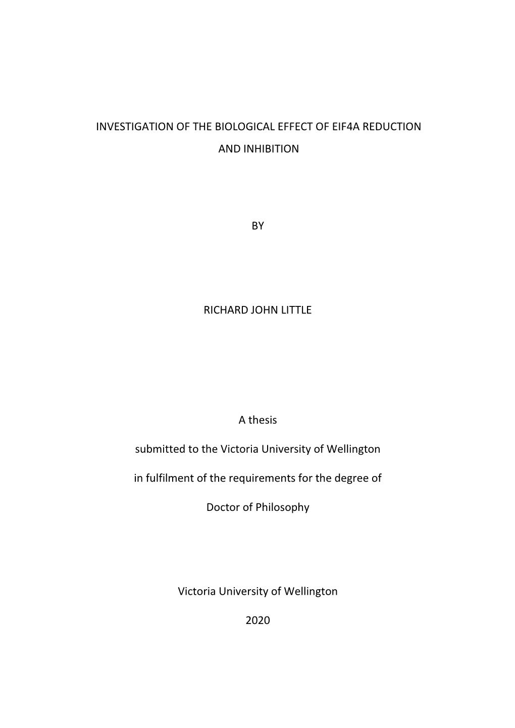 INVESTIGATION of the BIOLOGICAL EFFECT of EIF4A REDUCTION and INHIBITION by RICHARD JOHN LITTLE a Thesis Submitted to the Victor