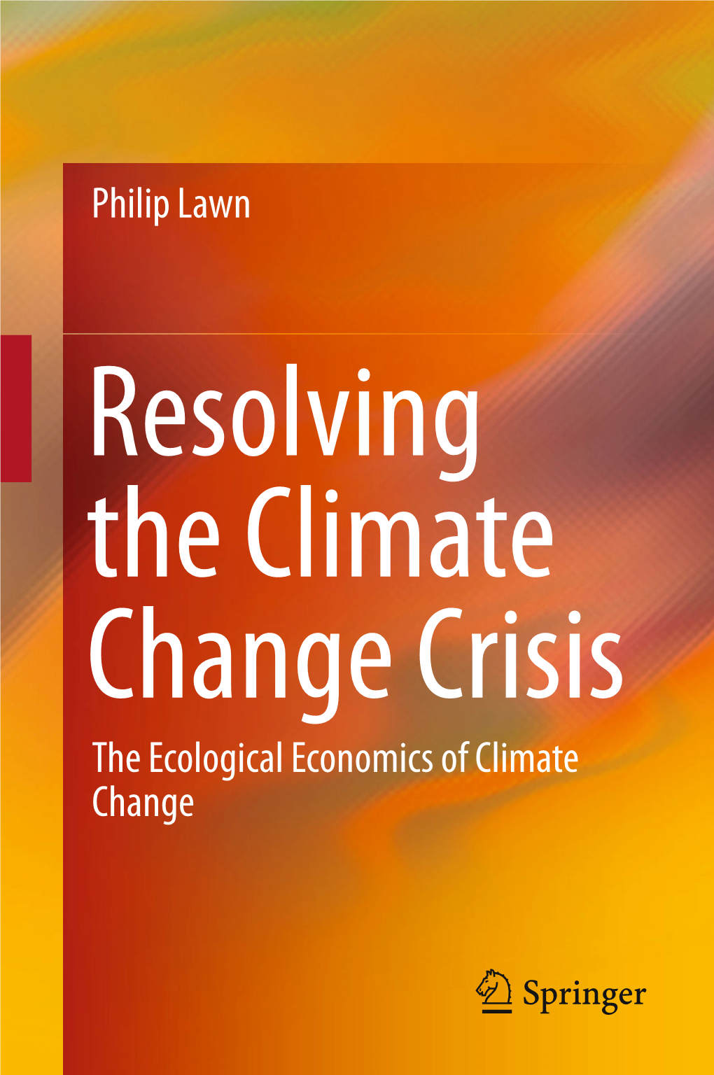 Philip Lawn the Ecological Economics of Climate Change