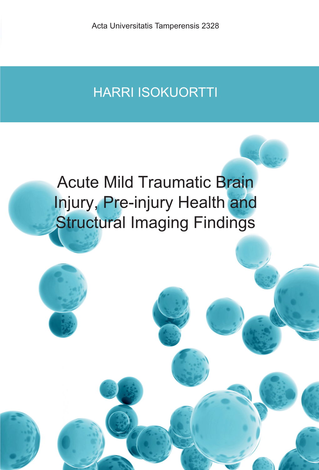 Acute Mild Traumatic Brain Injury, Pre-Injury Health and Structural Imaging Findings Acta Universitatis Tamperensis 2328